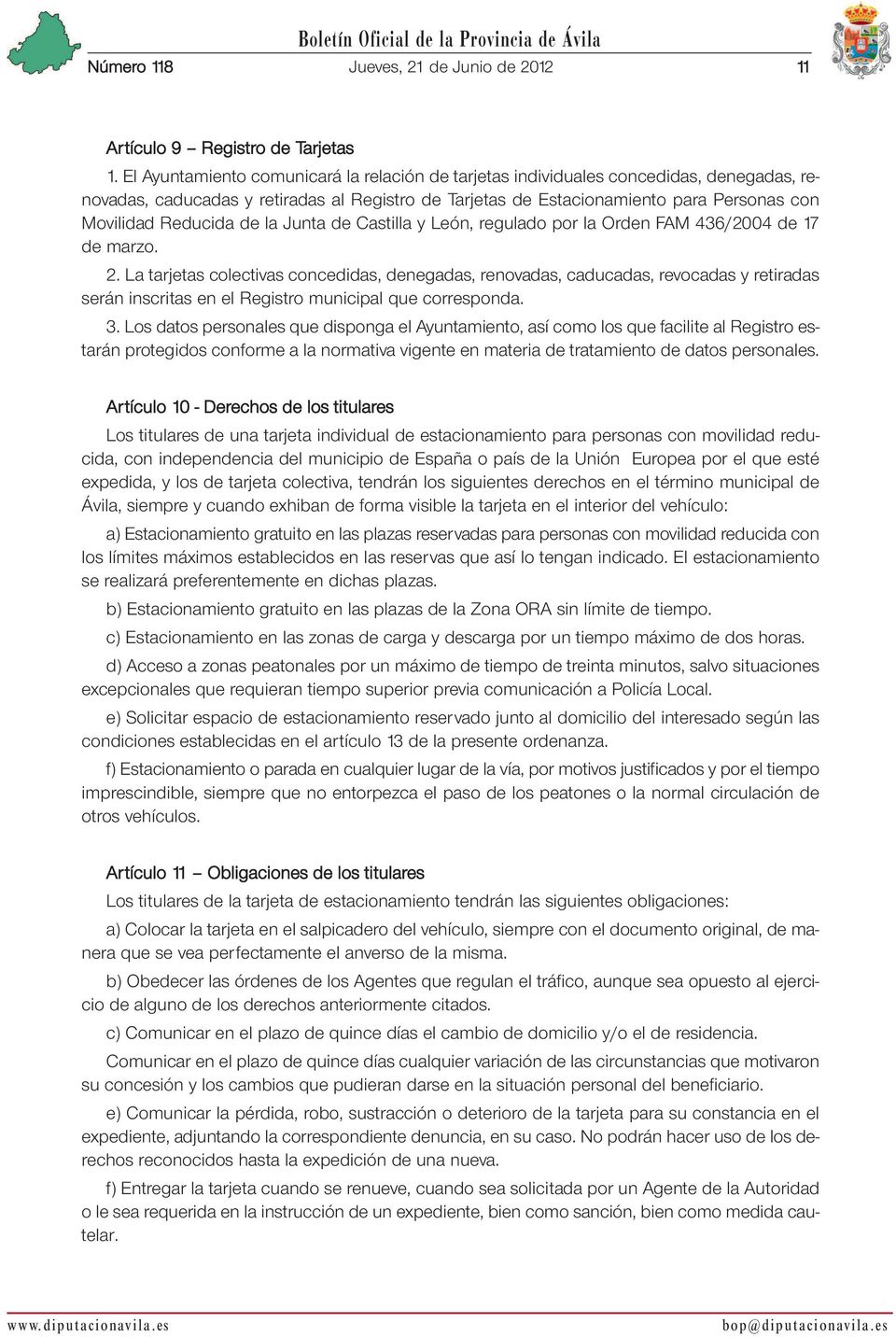 de la Junta de Castilla y León, regulado por la Orden FAM 436/2004 de 17 de marzo. 2.