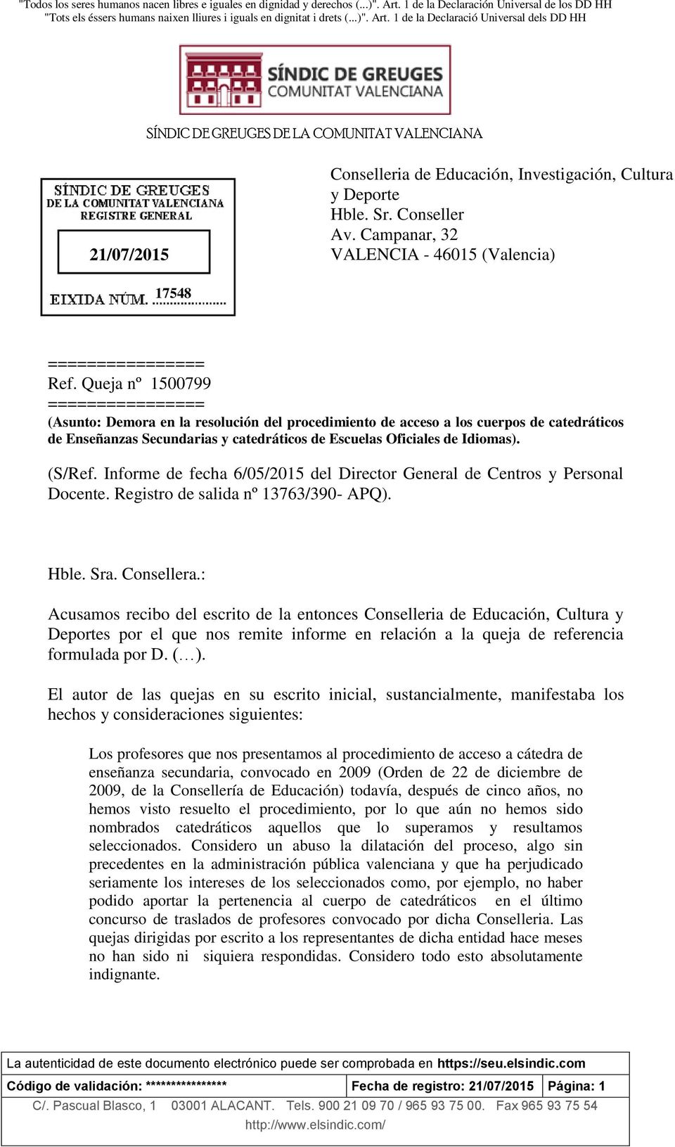 1 de la Declaració Universal dels DD HH SÍNDIC DE GREUGES DE LA COMUNITAT VALENCIANA 21/07/2015 Conselleria de Educación, Investigación, Cultura y Deporte Hble. Sr. Conseller Av.