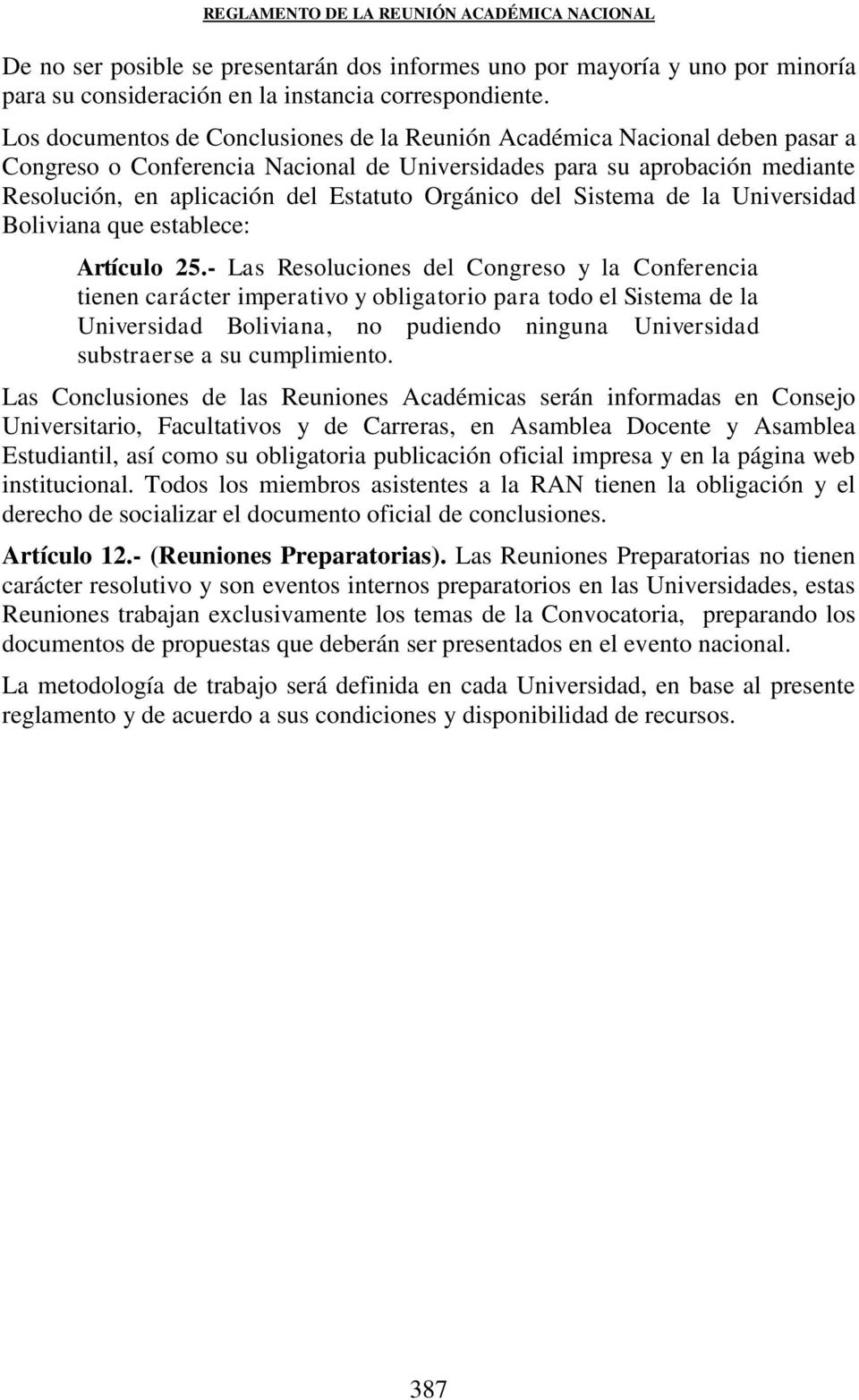 Orgánico del Sistema de la Universidad Boliviana que establece: Artículo 25.