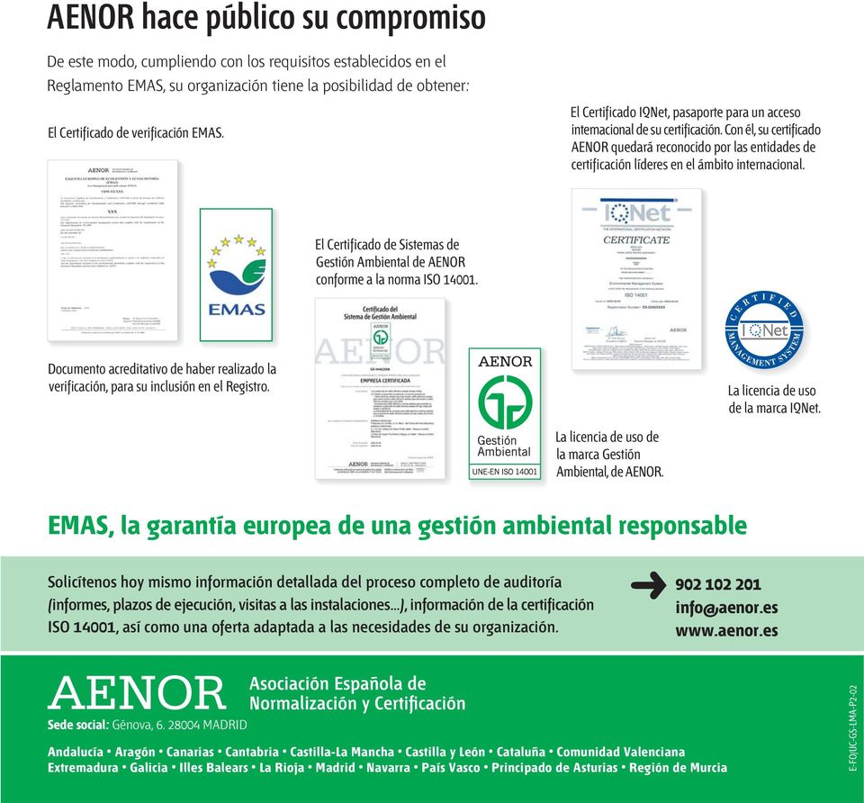 El Certificado de Sistemas de Gestión Ambiental de AENOR conforme a la norma ISO 14001. Documento acreditativo de haber realizado la verificación, para su inclusión en el Registro.