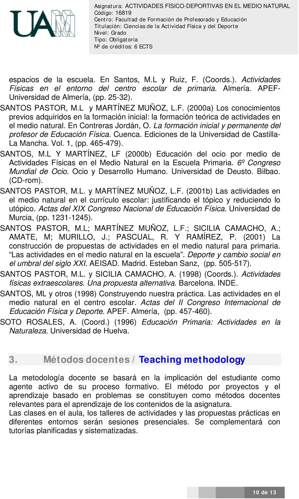 La formación inicial y permanente del profesor de Educación Física. Cuenca. Ediciones de la Universidad de Castilla- La Mancha. Vol. 1, (pp. 465-479). SANTOS, M.