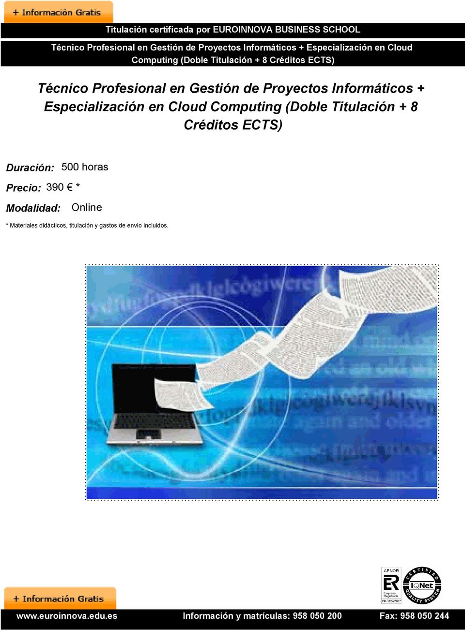 Informáticos + Especialización en Cloud Computing (Doble Titulación + 8 Créditos ECTS) Duración: