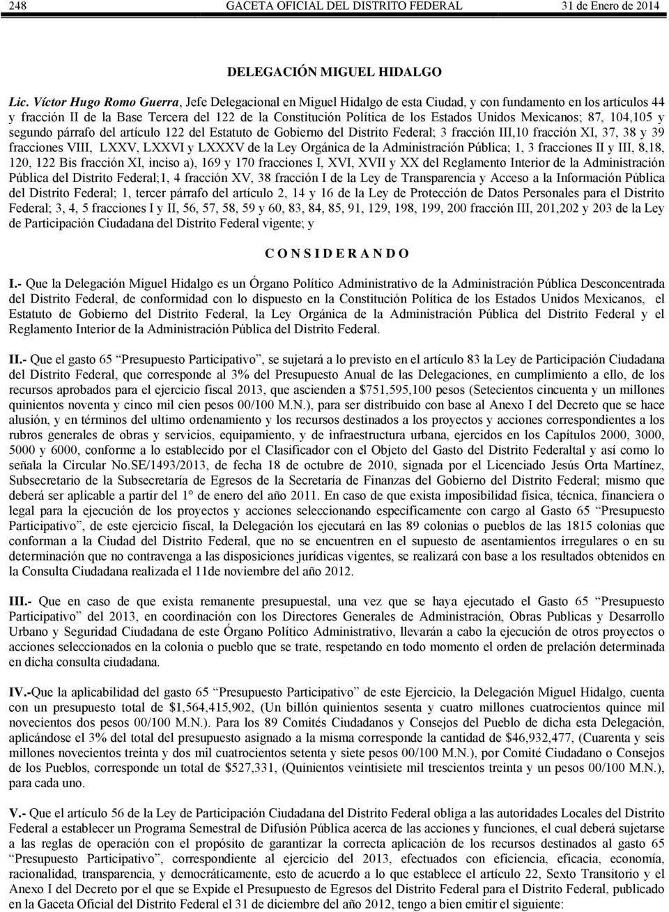 Unidos Mexicanos; 87, 104,105 y segundo párrafo del artículo 122 del Estatuto de Gobierno del Distrito Federal; 3 fracción III,10 fracción XI, 37, 38 y 39 fracciones VIII, LXXV, LXXVI y LXXXV de la