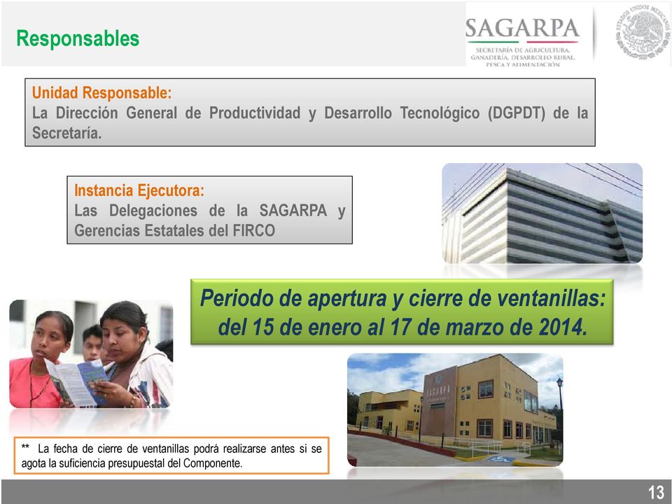 Instancia Ejecutora: Las Delegaciones de la SAGARPA y Gerencias Estatales del FIRCO Periodo de