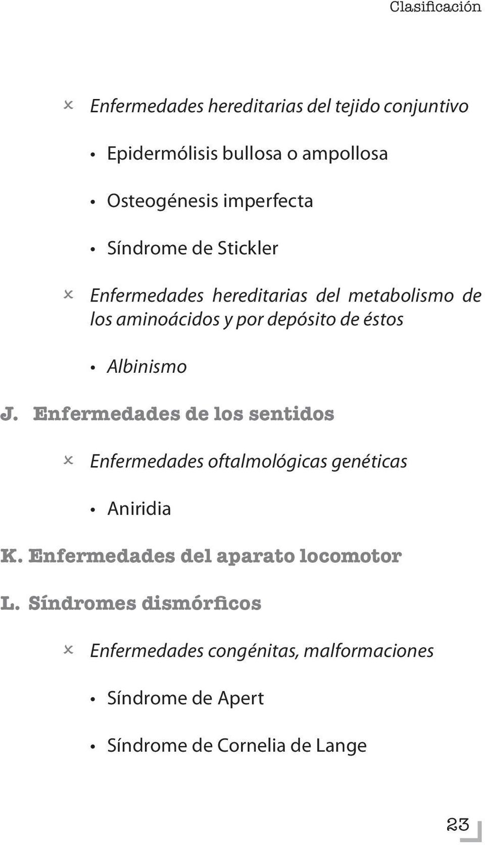 Albinismo J. Enfermedades de los sentidos Enfermedades oftalmológicas genéticas Aniridia K.