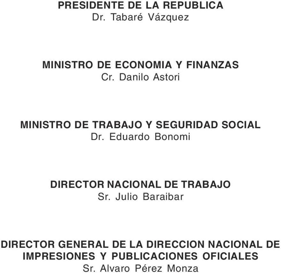 Danilo Astori MINISTRO DE TRABAJO Y SEGURIDAD SOCIAL Dr.