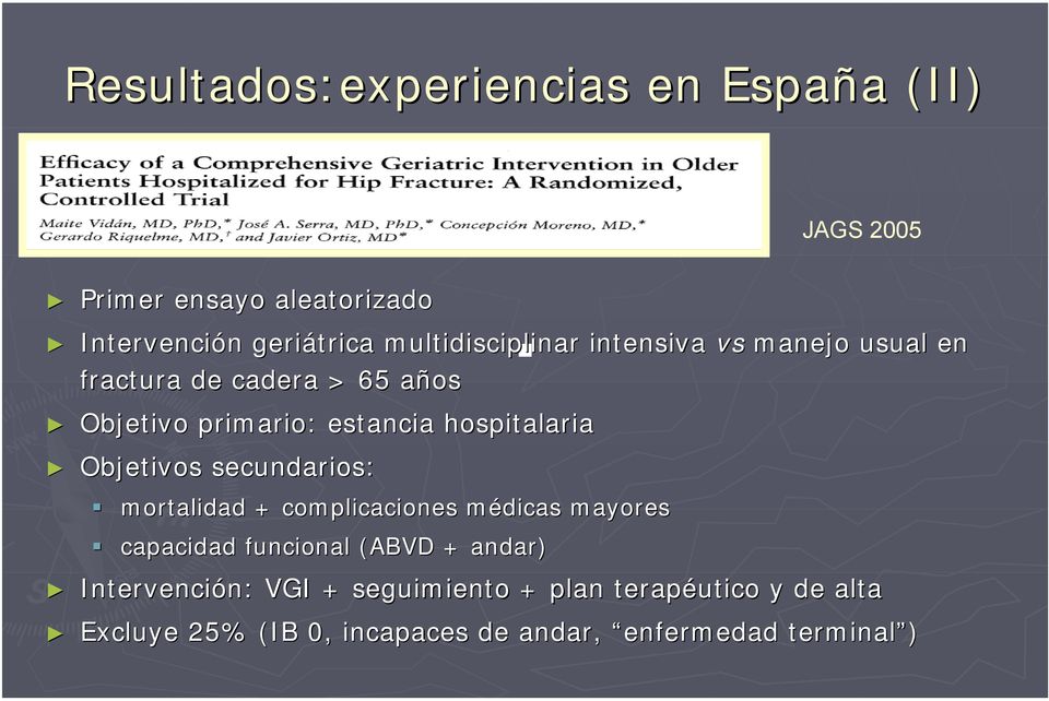 hospitalaria Objetivos secundarios: mortalidad + complicaciones médicas mayores capacidad funcional (ABVD +