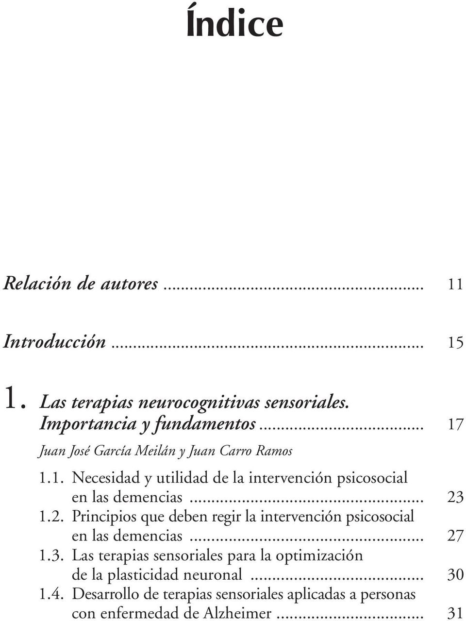 2. Principios que deben regir la intervención psicosocial en las demencias... 27 1.3.
