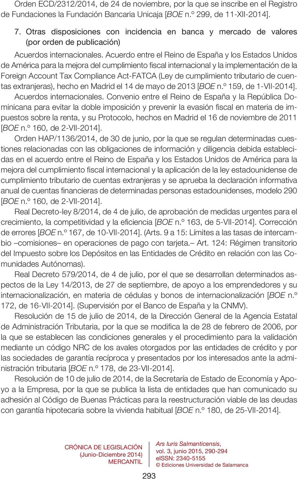 Acuerdo entre el Reino de España y los Estados Unidos de América para la mejora del cumplimiento fiscal internacional y la implementación de la Foreign Account Tax Compliance Act-FATCA (Ley de