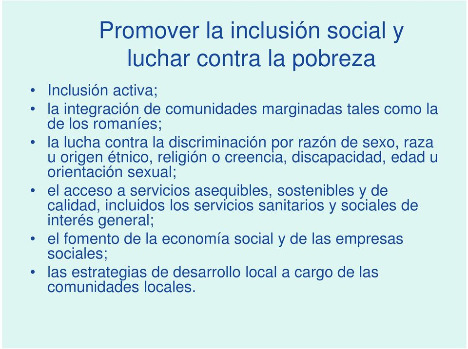 orientación sexual; el acceso a servicios asequibles, sostenibles y de calidad, incluidos los servicios sanitarios y sociales de