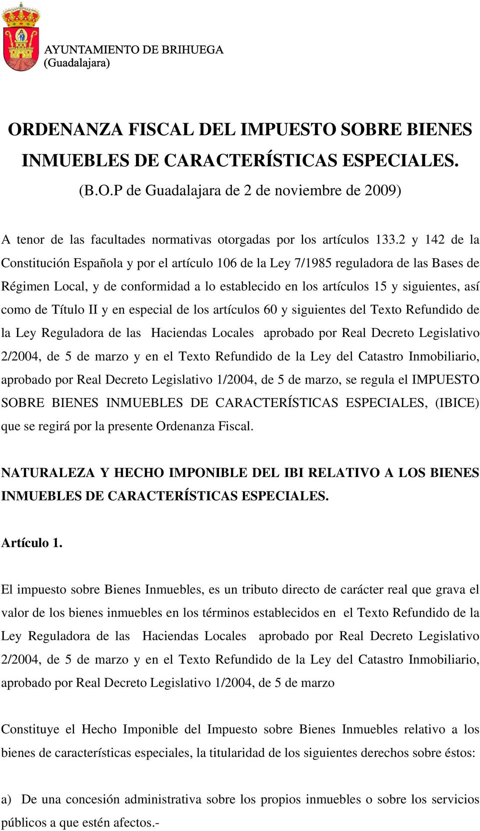 Título II y en especial de los artículos 60 y siguientes del Texto Refundido de la Ley Reguladora de las Haciendas Locales aprobado por Real Decreto Legislativo 2/2004, de 5 de marzo y en el Texto