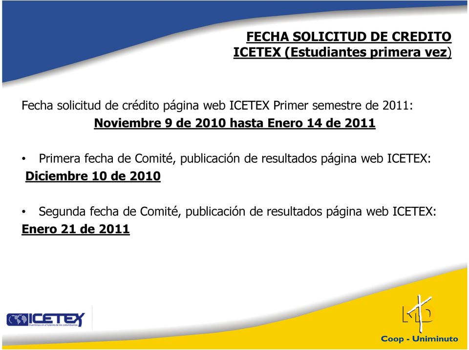 Primera fecha de Comité, publicación de resultados página web ICETEX: Diciembre 10 de
