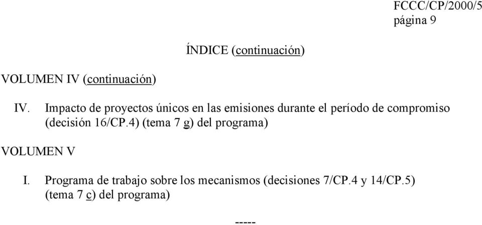 compromiso (decisión 16/CP.4) (tema 7 g) del programa) VOLUMEN V I.