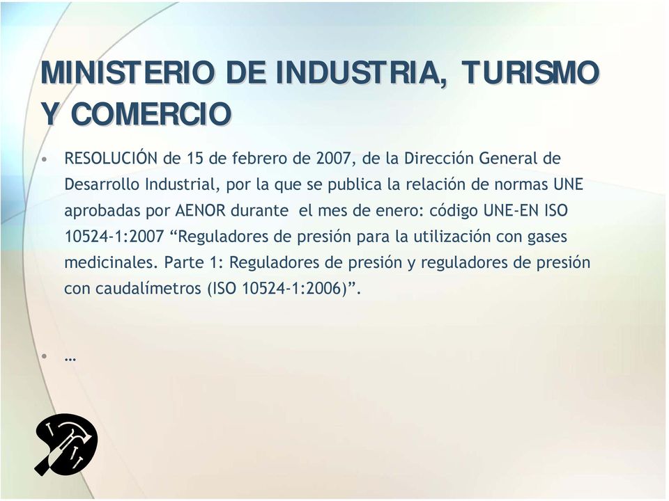 durante el mes de enero: código UNE-EN ISO 10524-1:2007 Reguladores de presión para la utilización con