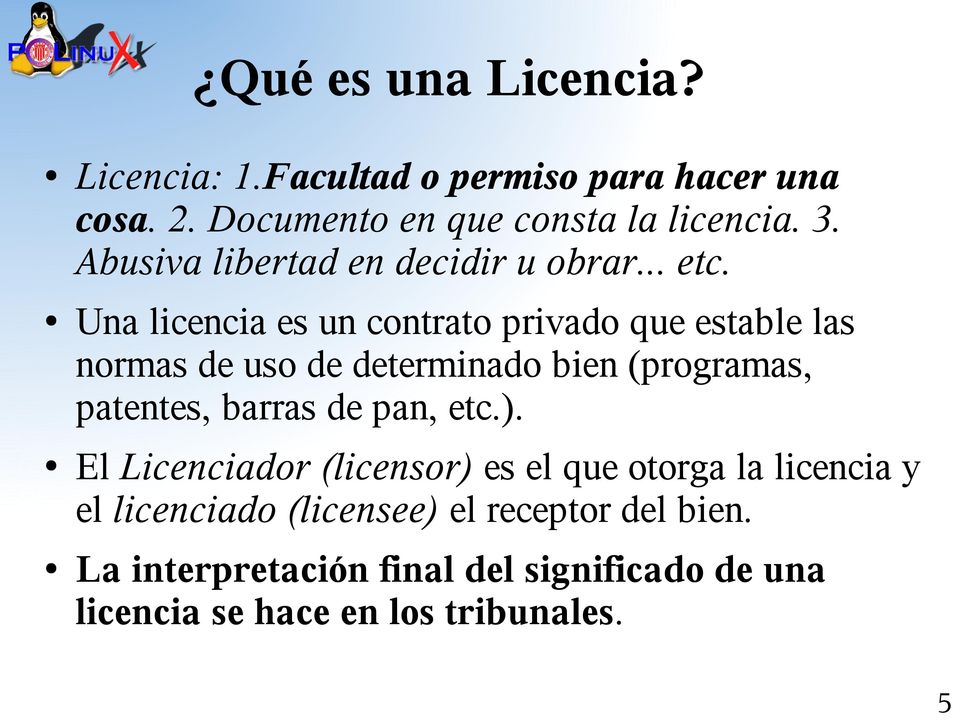 Una licencia es un contrato privado que estable las normas de uso de determinado bien (programas, patentes, barras de
