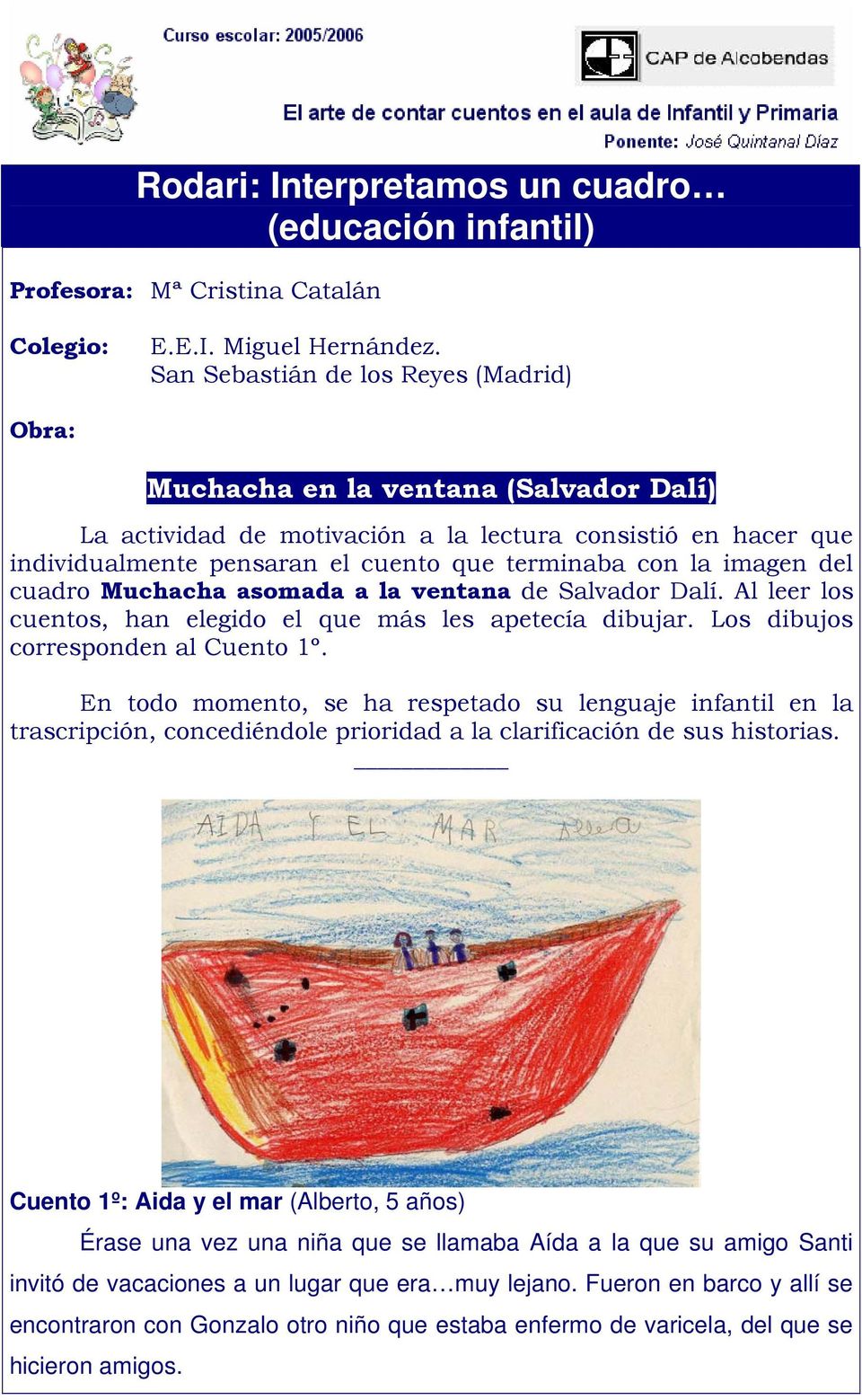 imagen del cuadro Muchacha asomada a la ventana de Salvador Dalí. Al leer los cuentos, han elegido el que más les apetecía dibujar. Los dibujos corresponden al Cuento 1º.