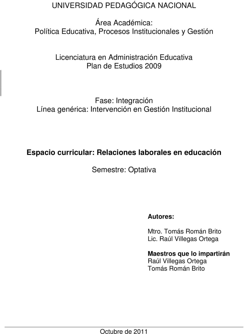Gestión Institucional Espacio curricular: Relaciones laborales en educación Semestre: Optativa Autores: Mtro.