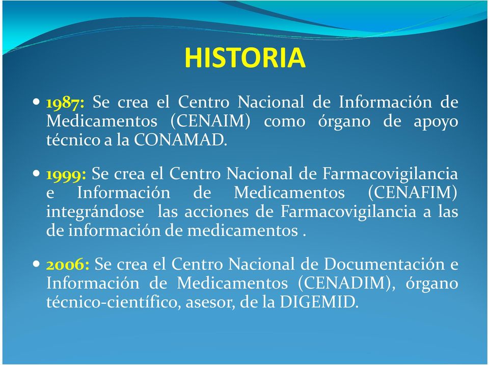 1999: Se crea el Centro Nacional de Farmacovigilancia e Información de Medicamentos (CENAFIM) integrándose las