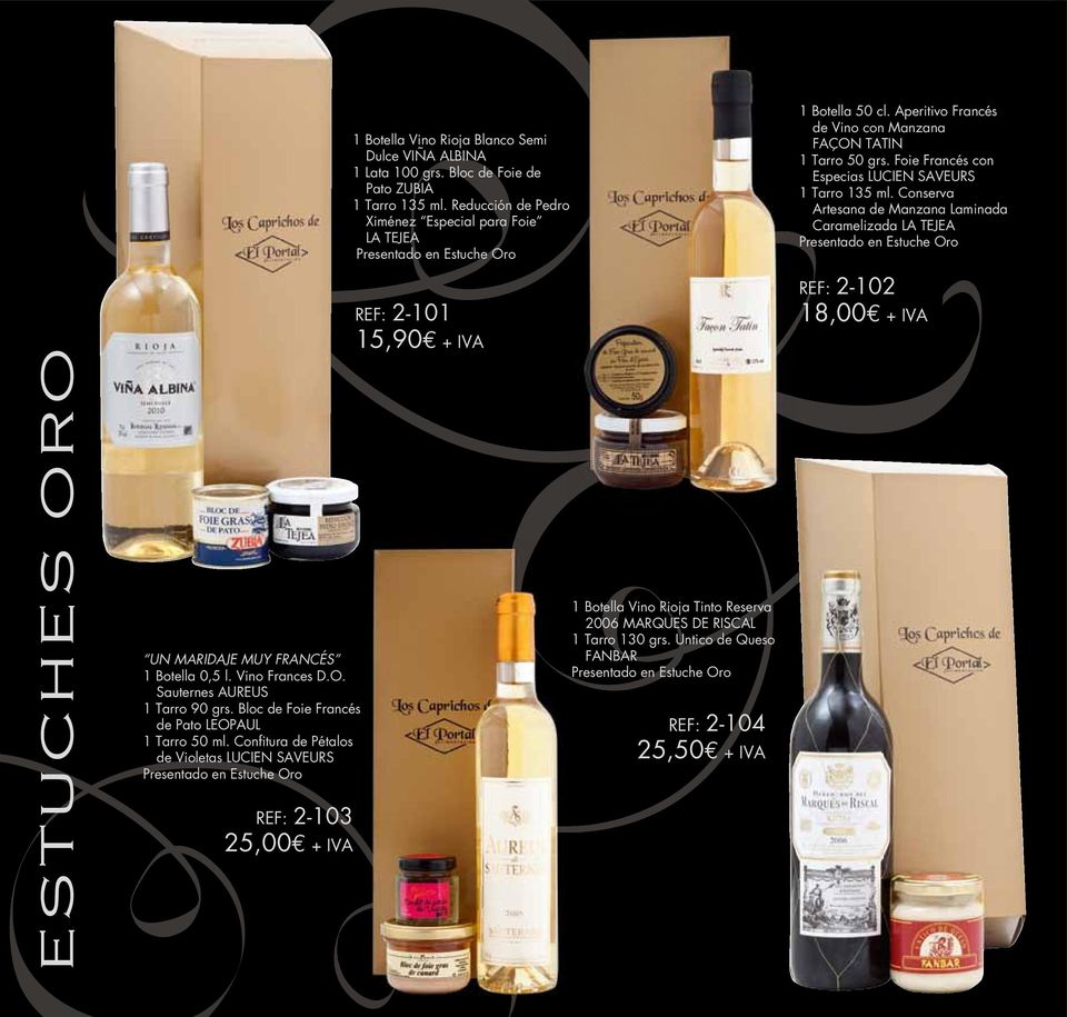 Reducción de Pedro Ximénez Especial para Foie LA TEJEA REF: 2-101 15,90 + IVA 1 Botella Vino Rioja Tinto Reserva 2006 MARQUES DE RISCAL 1 Tarro 130 grs.