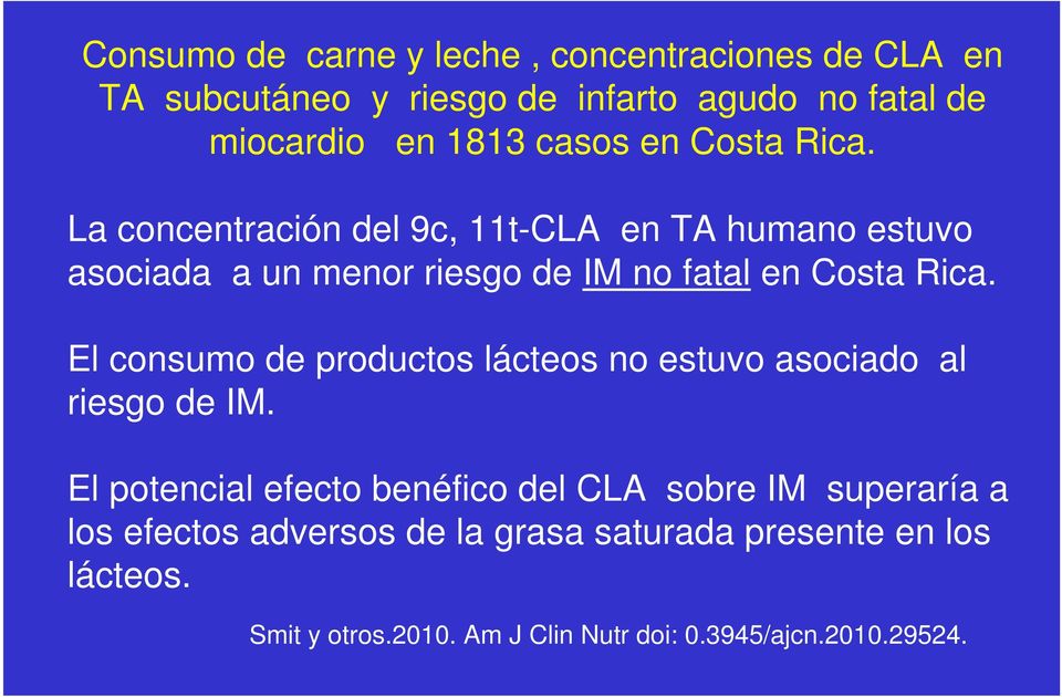 La concentración del 9c, 11t-CLA en TA humano estuvo asociada a un menor riesgo de IM no fatal en Costa Rica.