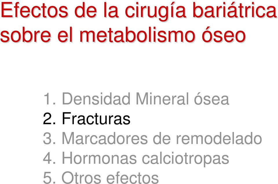 Densidad Mineral ósea 2. Fracturas 3.