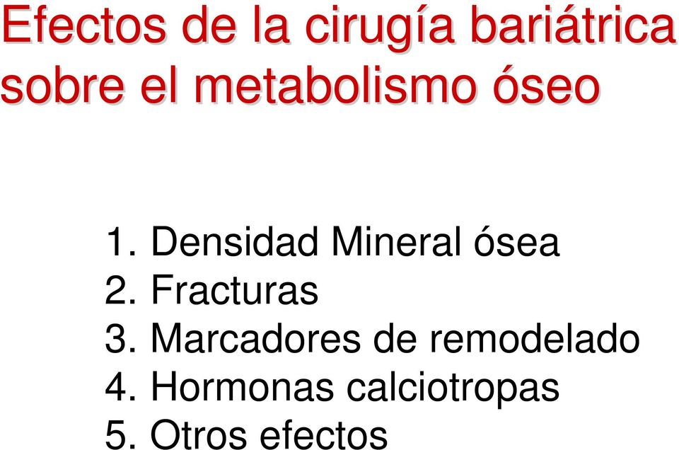 Densidad Mineral ósea 2. Fracturas 3.