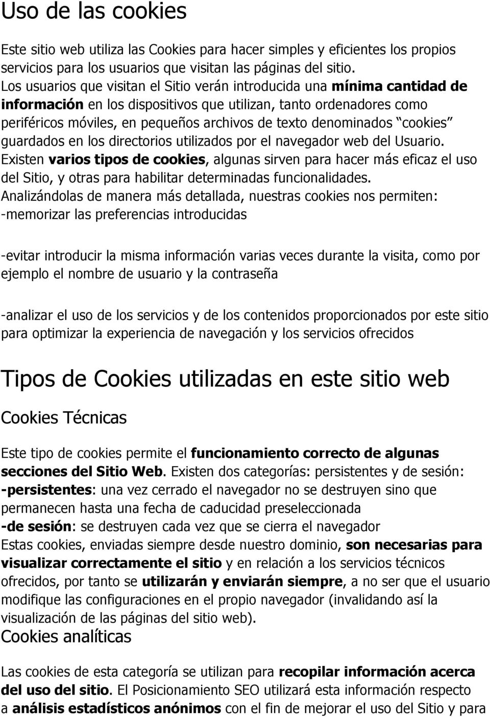denominados cookies guardados en los directorios utilizados por el navegador web del Usuario.