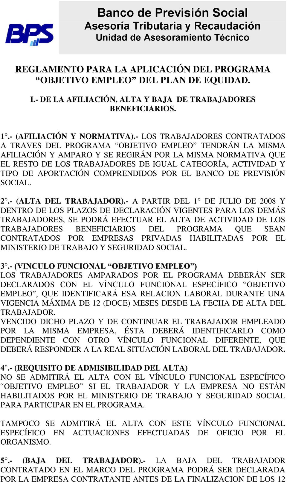 ACTIVIDAD Y TIPO DE APORTACIÓN COMPRENDIDOS POR EL BANCO DE PREVISIÓN SOCIAL. 2.- (ALTA DEL TRABAJADOR).