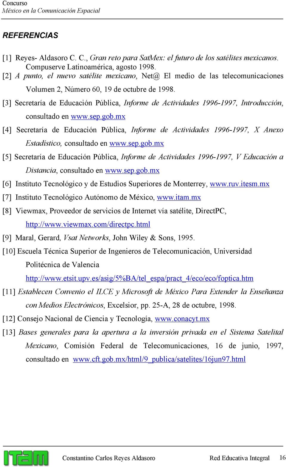 [3] Secretaría de Educación Pública, Informe de Actividades 1996-1997, Introducción, consultado en www.sep.gob.