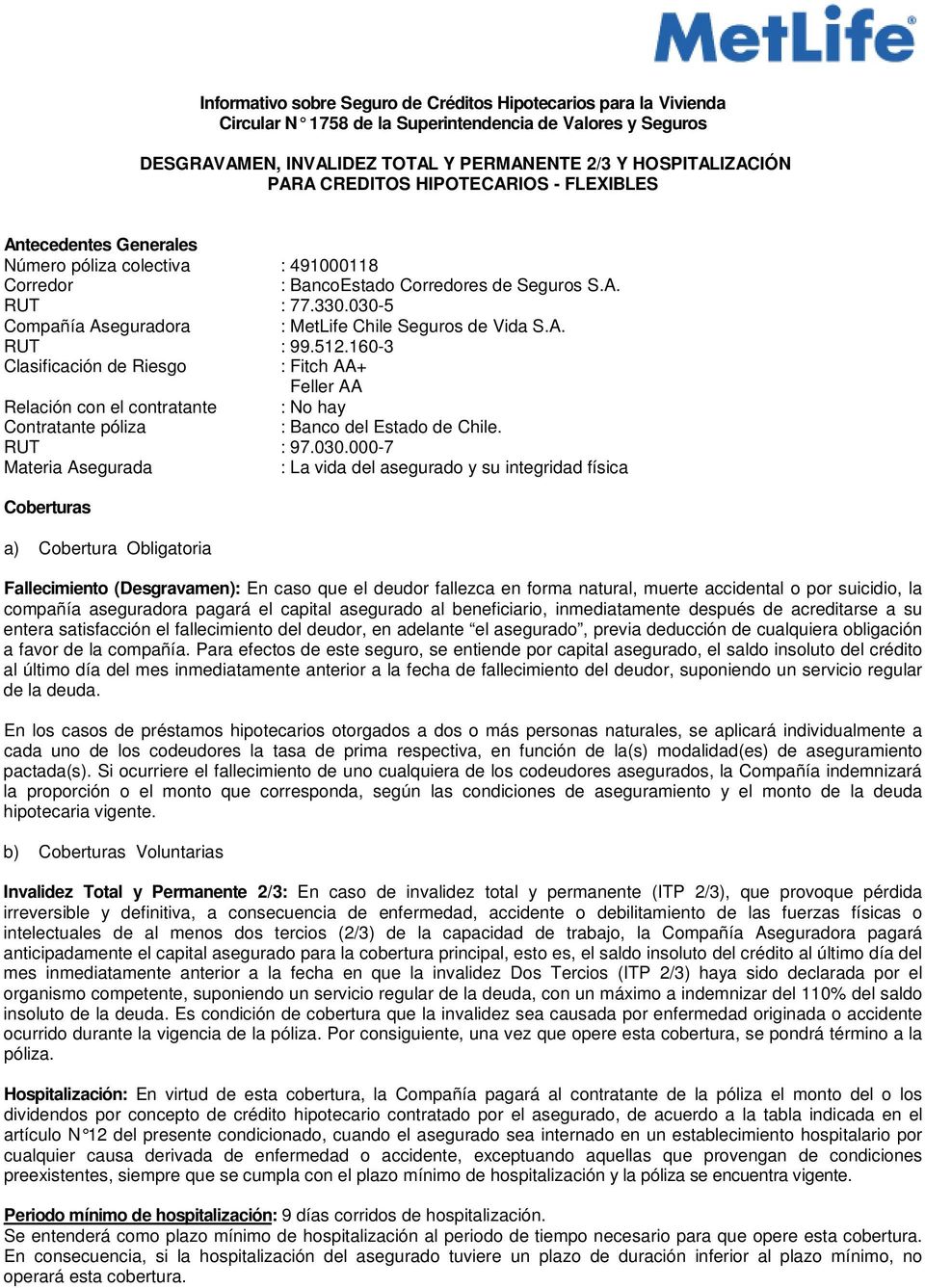 030-5 Compañía Aseguradora : MetLife Chile Seguros de Vida S.A. RUT : 99.512.