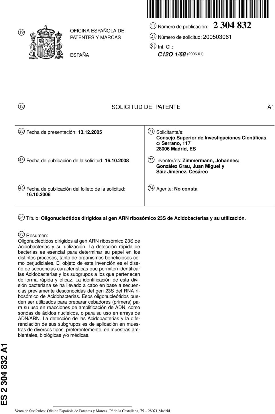 Fecha de publicación del folleto de la solicitud: 16..08 74 Agente: No consta 4 Título: Oligonucleótidos dirigidos al gen ARN ribosómico 23S de Acidobacterias y su utilización.