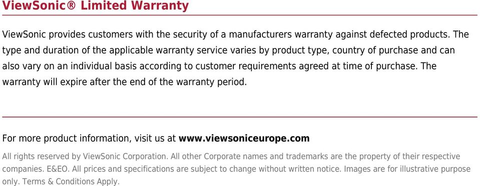 time of purchase. The warranty will expire after the end of the warranty period. For more product information, visit us at www.viewsoniceurope.