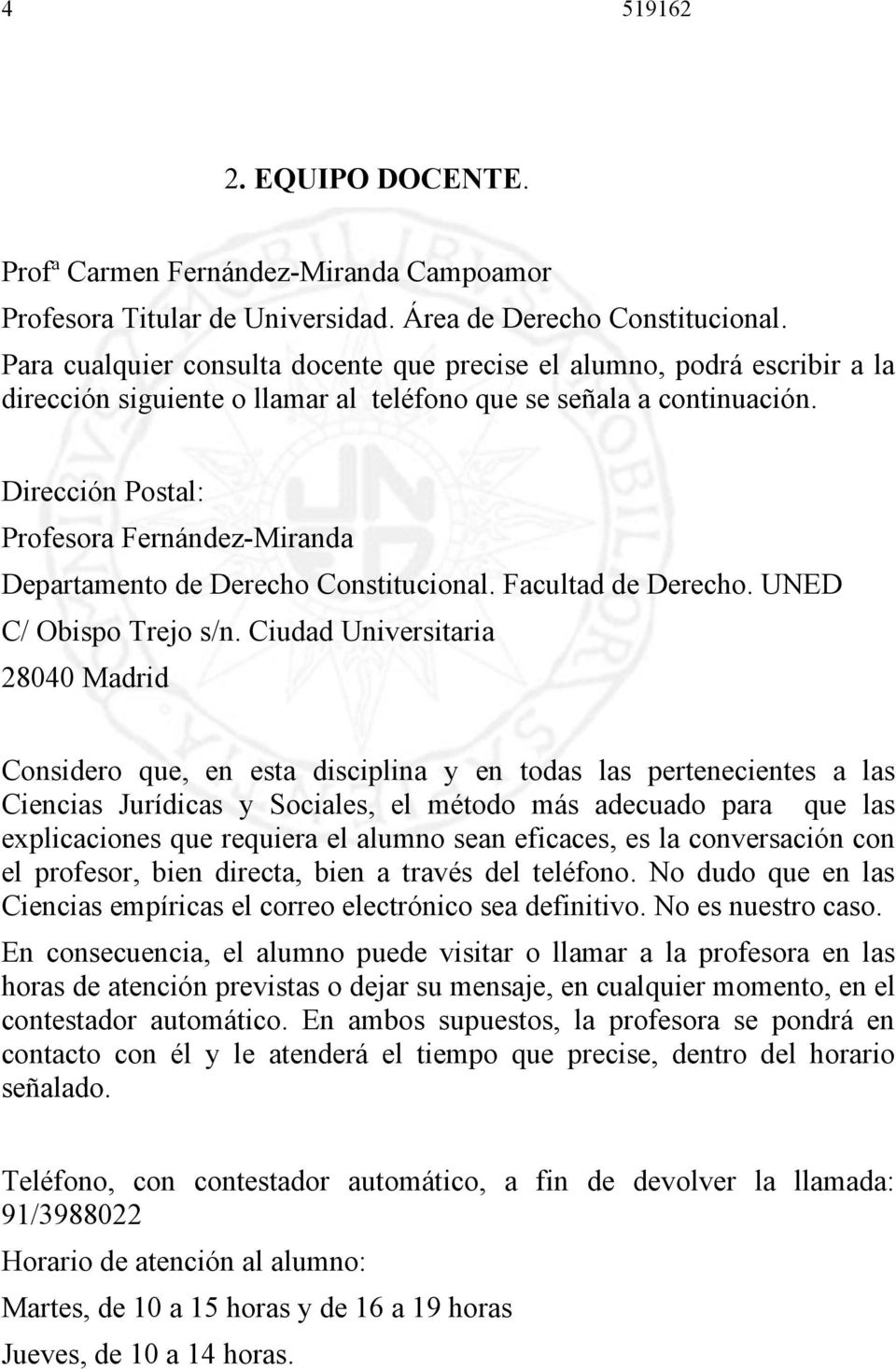 Dirección Postal: Profesora Fernández-Miranda Departamento de Derecho Constitucional. Facultad de Derecho. UNED C/ Obispo Trejo s/n.