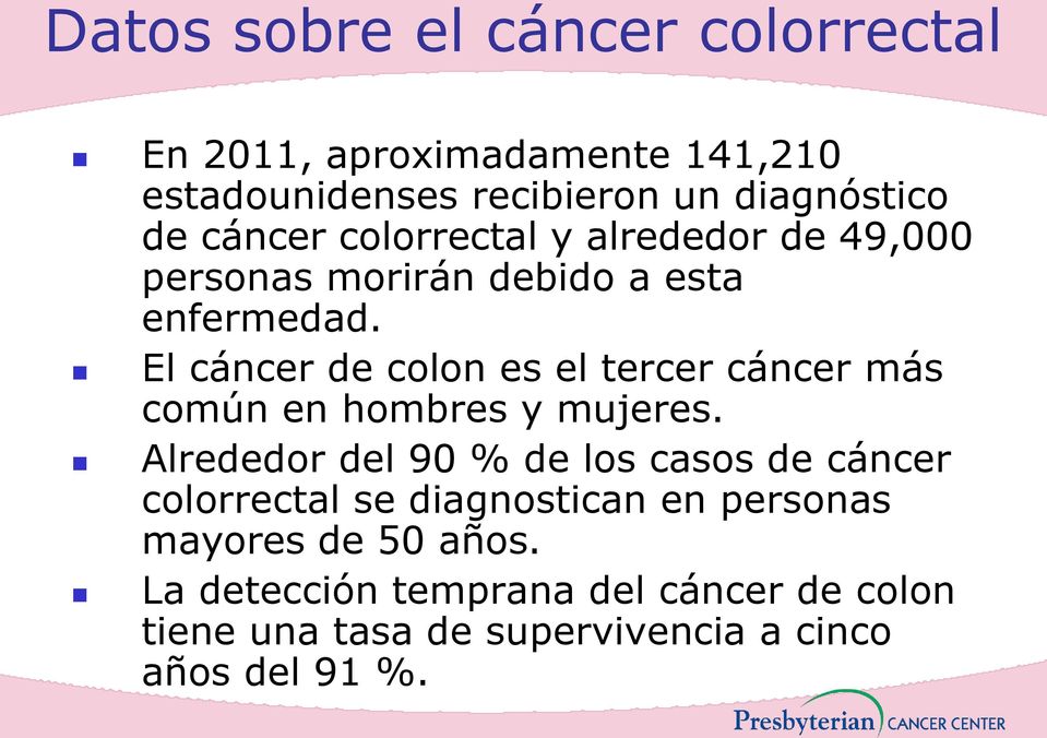 El cáncer de colon es el tercer cáncer más común en hombres y mujeres.