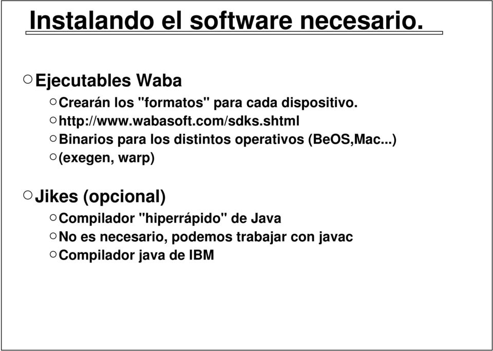 wabasoft.com/sdks.shtml Binarios para los distintos operativos (BeOS,Mac.