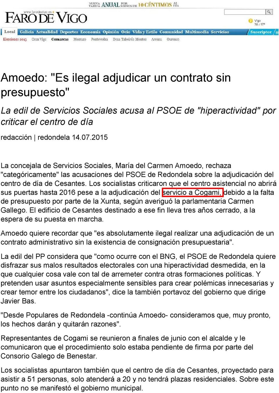 Los socialistas criticaron que el centro asistencial no abrirá sus puertas hasta 2016 pese a la adjudicación del servicio a Cogami, debido a la falta de presupuesto por parte de la Xunta, según