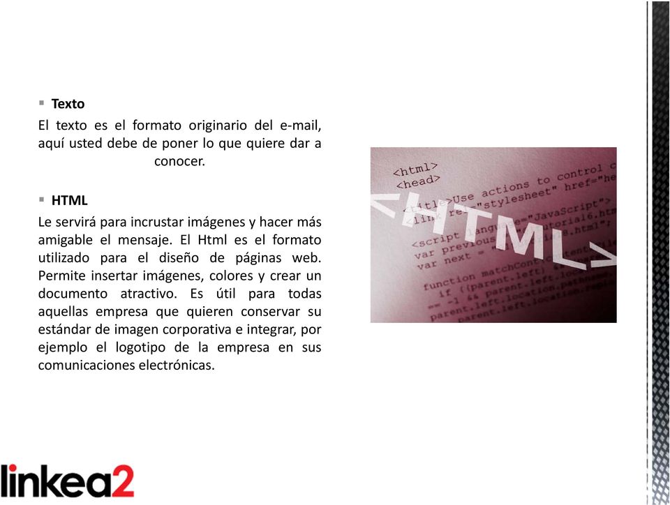 El Html es el formato utilizado para el diseño de páginas web.