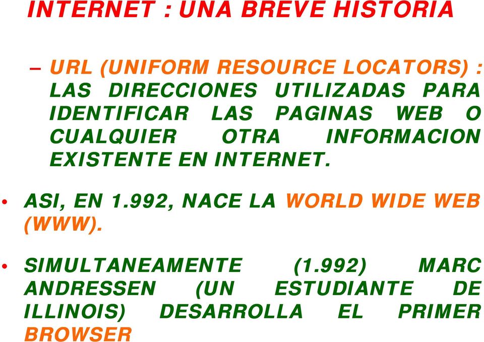 INFORMACION EXISTENTE EN INTERNET. ASI, EN 1.992, NACE LA WORLD WIDE WEB (WWW).