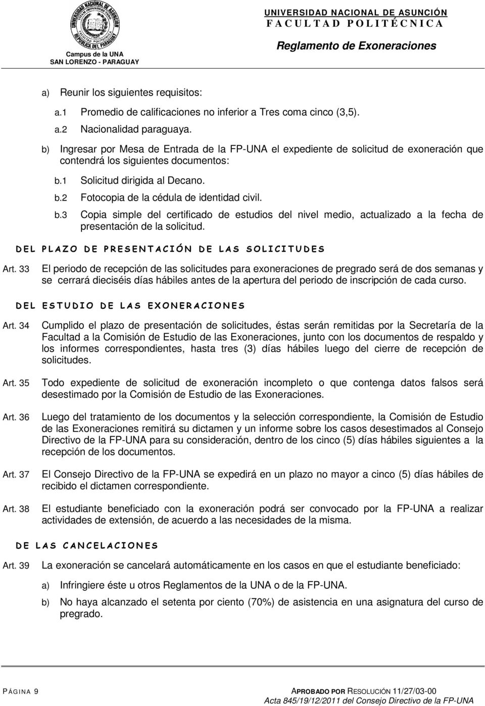 b.3 Copia simple del certificado de estudios del nivel medio, actualizado a la fecha de presentación de la solicitud. DE L P LAZO DE PRESEN TAC I Ó N DE LAS SOLICITUDES Art.