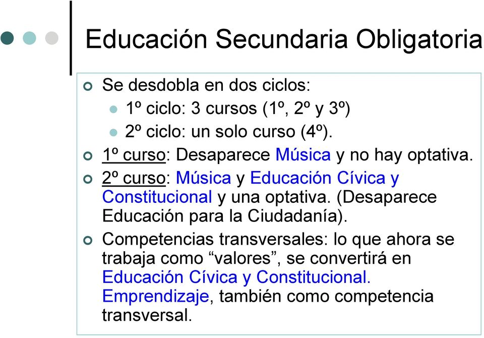 2º curso: Música y Educación Cívica y Constitucional y una optativa. (Desaparece Educación para la Ciudadanía).