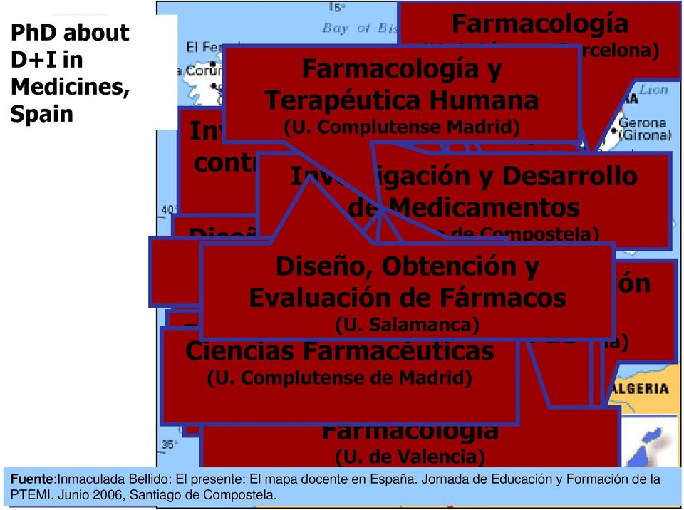 AutonómaClínica e investigación (U. Navarra) Madrid) Evaluación de Fármacos 12 PhD programs (U. Salamanca) terapéutica Evaluación D+I on medicines e Investigación (U. related Las Palmas G.