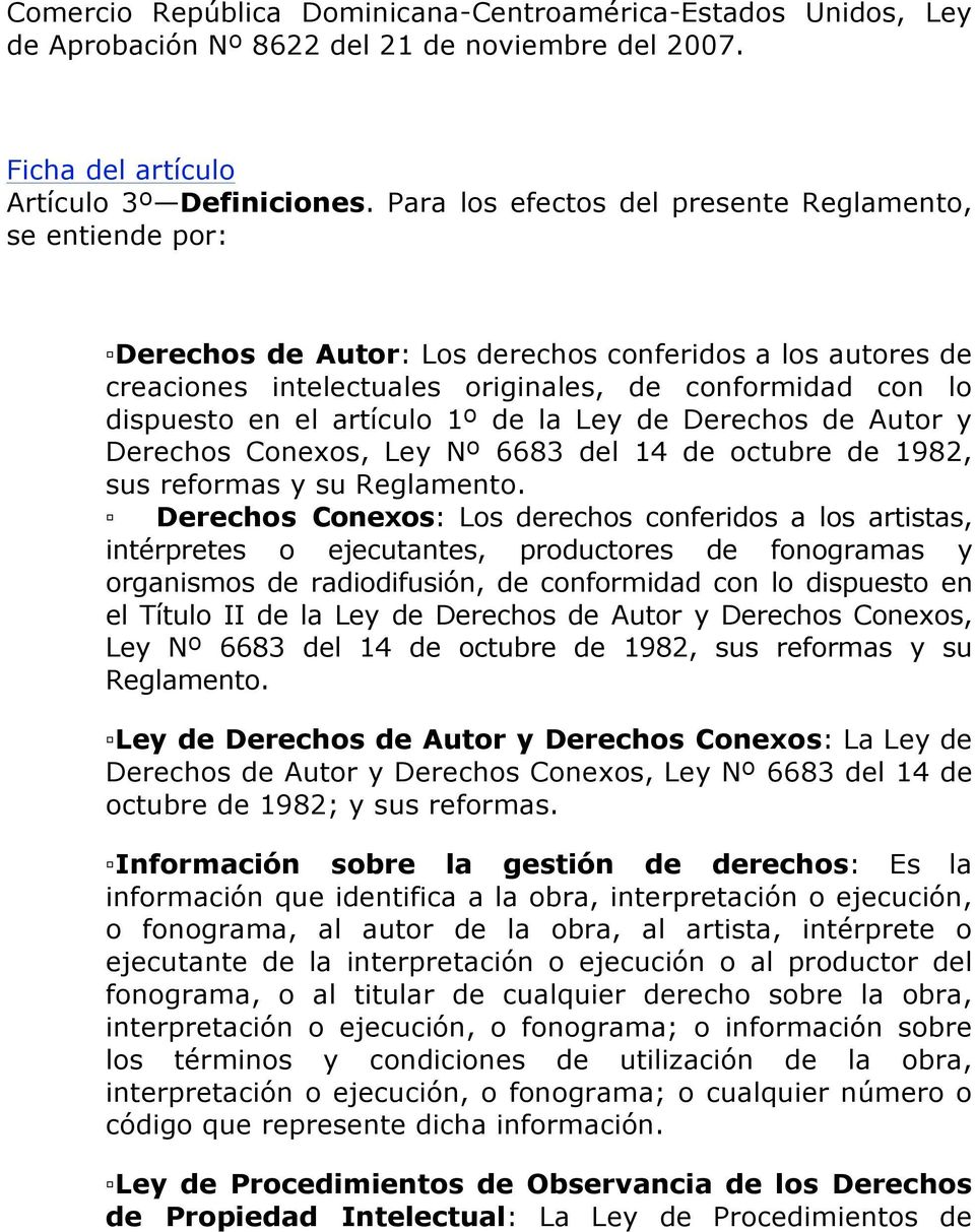 artículo 1º de la Ley de Derechos de Autor y Derechos Conexos, Ley Nº 6683 del 14 de octubre de 1982, sus reformas y su Reglamento.