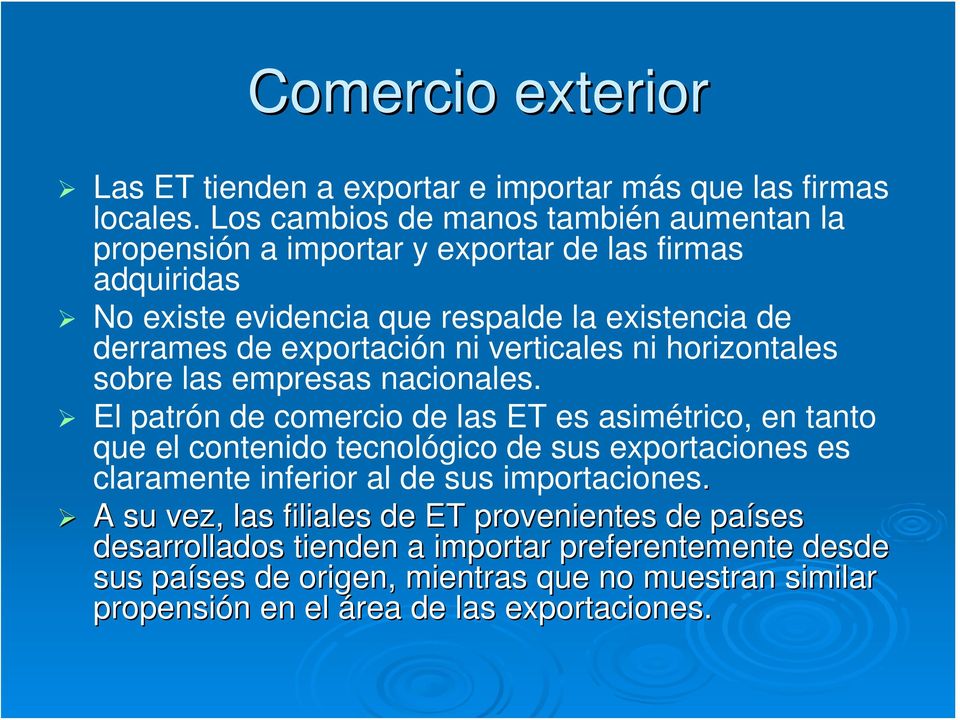 exportación ni verticales ni horizontales sobre las empresas nacionales.