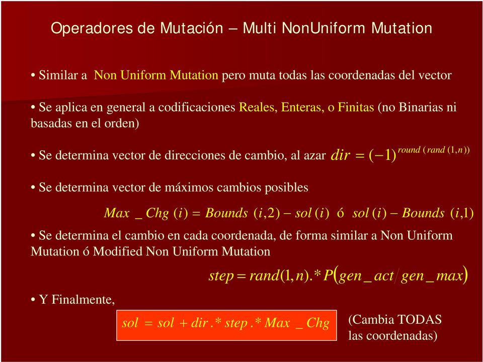 vector de máximos cambios posibles Se determina el cambio en cada coordenada, de forma similar a Non Uniform Mutation ó Modified Non Uniform Mutation Y Finalmente,