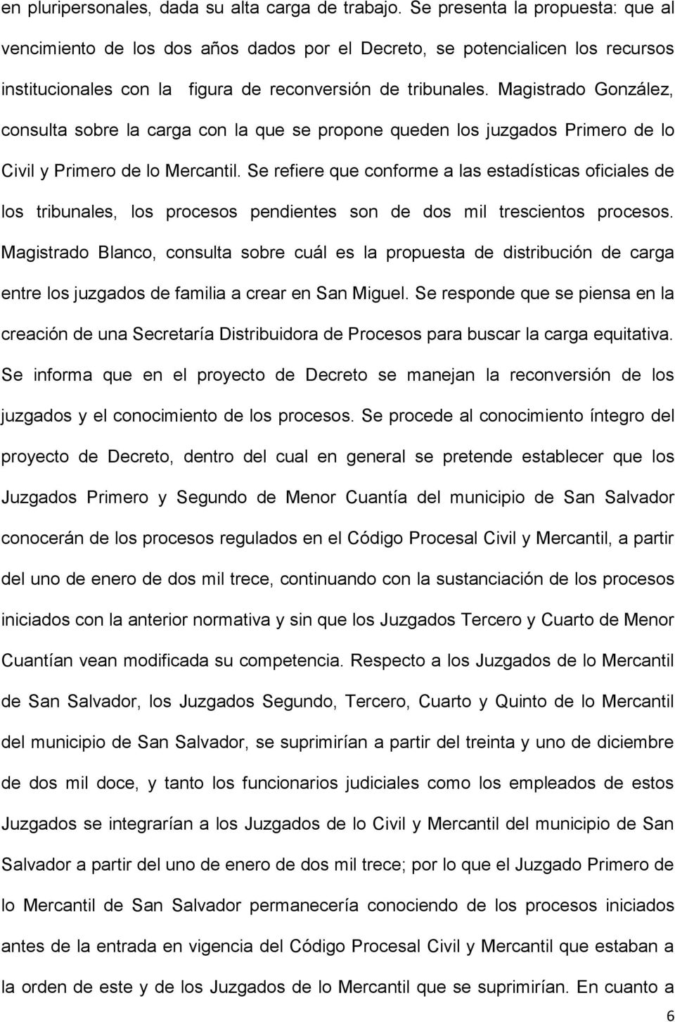Magistrado González, consulta sobre la carga con la que se propone queden los juzgados Primero de lo Civil y Primero de lo Mercantil.