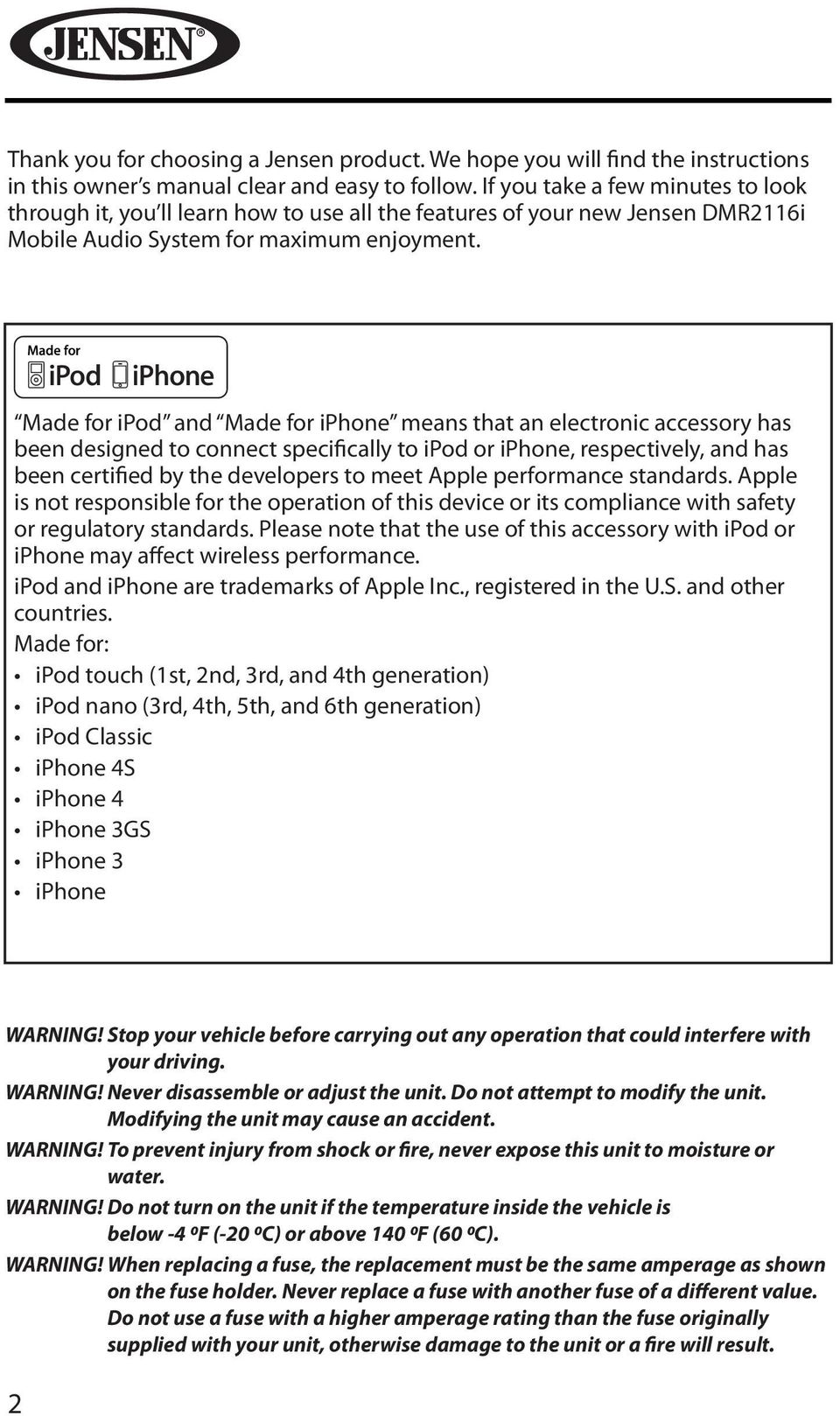 Made for ipod and Made for iphone means that an electronic accessory has been designed to connect specifically to ipod or iphone, respectively, and has been certified by the developers to meet Apple