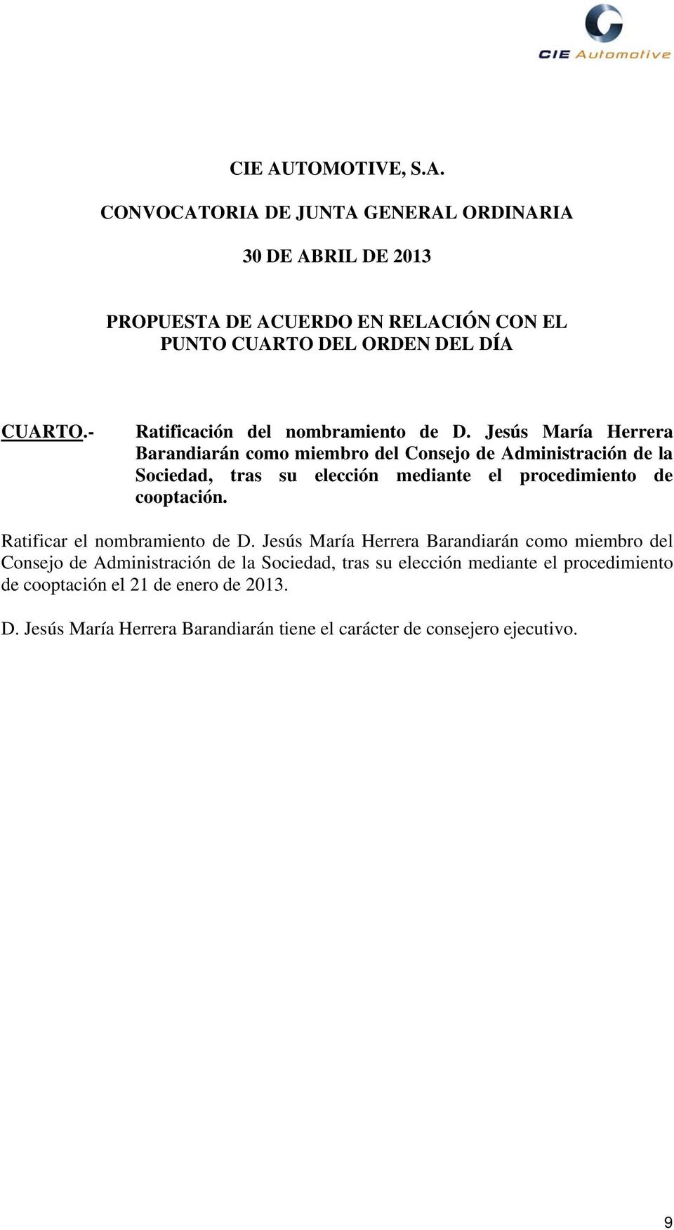 Jesús María Herrera Barandiarán como miembro del Consejo de Administración de la Sociedad, tras su elección mediante el procedimiento de cooptación.