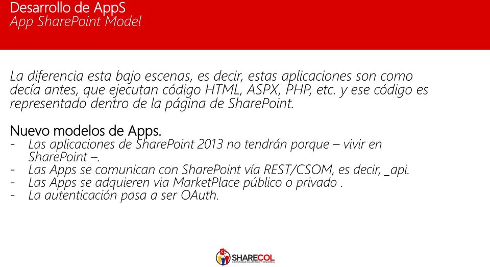Nuevo modelos de Apps. - Las aplicaciones de SharePoint 2013 no tendrán porque vivir en SharePoint.