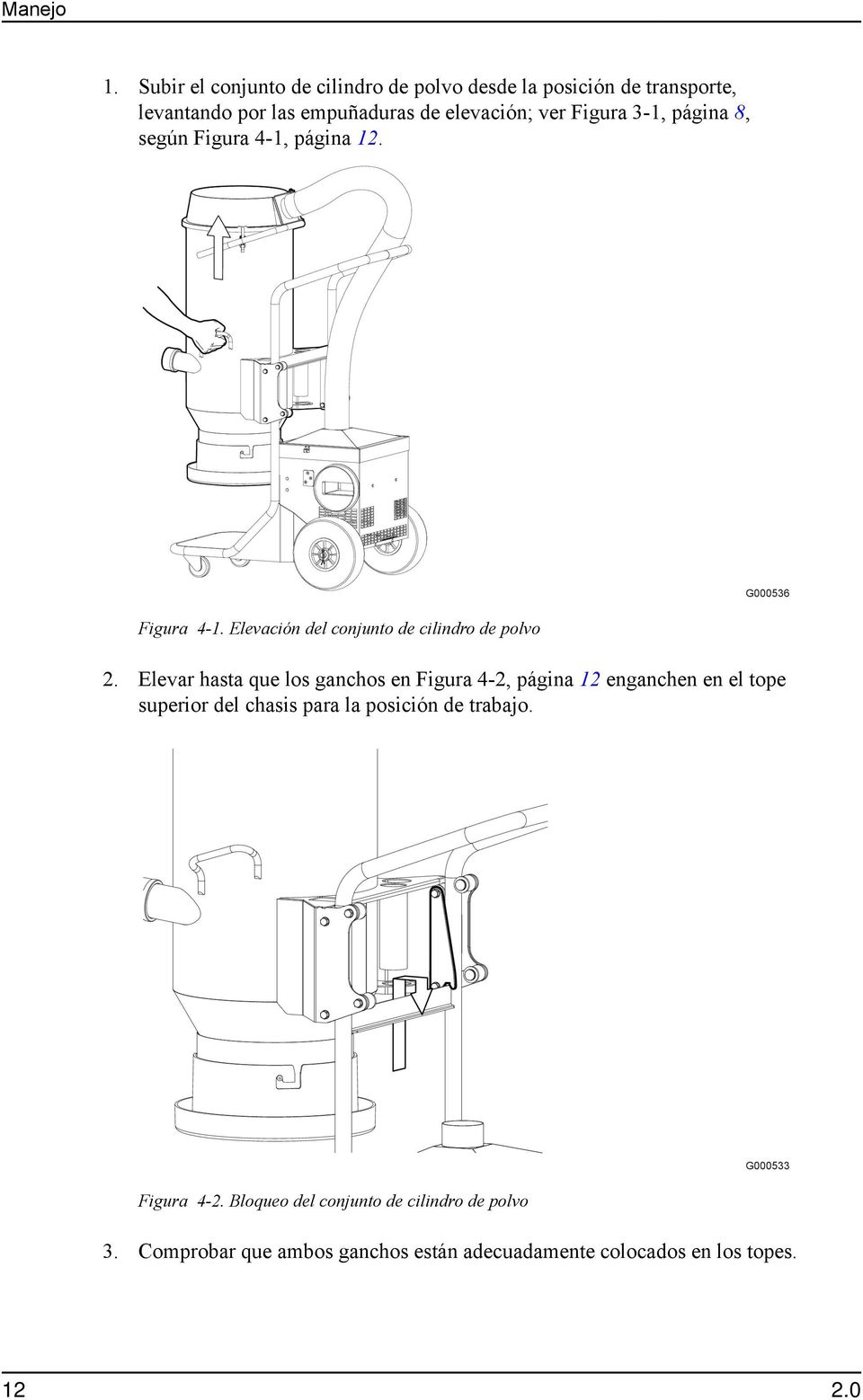 Figura 3-1, página 8, según Figura 4-1, página 12. Figura 4-1. Elevación del conjunto de cilindro de polvo 2.