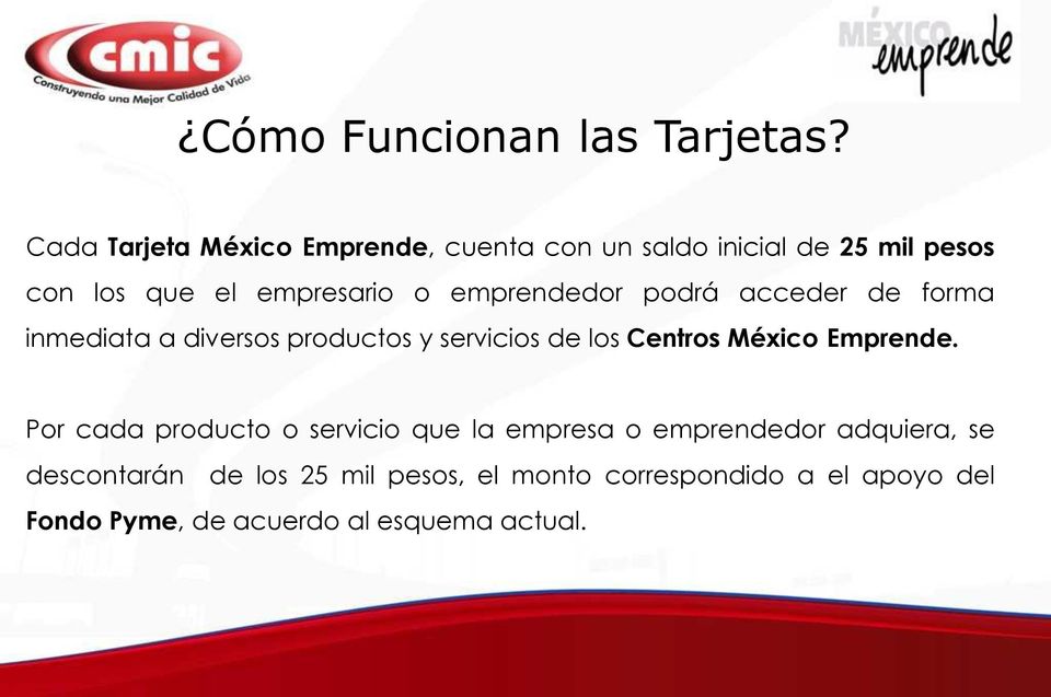 emprendedor podrá acceder de forma inmediata a diversos productos y servicios de los Centros México